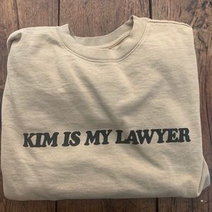 Kim is my lawyer talentless sweatshirt
